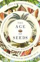 The Age of Seeds: How Plants Hacked Time and Why Our Future Depends on It