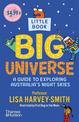 Little Book, BIG Universe: A Guide to Exploring Australia's Night Skies: Australia Reads