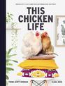 This Chicken Life: Stories of chickens and the Australians who love them