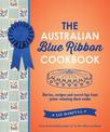 The Australian Blue Ribbon Cookbook: Stories, recipes and secret tips from prize-winning show cooks