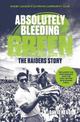 Absolutely Bleeding Green: The Raiders story
