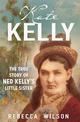 Kate Kelly: The true story of Ned Kelly's little sister