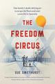 The Freedom Circus: One family's death-defying act to escape the Nazis and start a new life in Australia