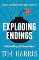 Exploding Endings 1: Painted Dogs & Doom Cakes