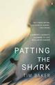 Patting the Shark: A Surfer's Journey: Learning to Live Well with Cancer