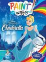Cinderella: Paint with Water (Disney Princess)