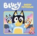 Bluey: Daddy Putdown: A Hardback Picture Book