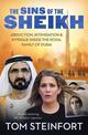 The Sins of the Sheikh: Abduction, Intimidation and Intrigue Inside the Royal House of Dubai