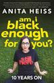Am I Black Enough For You?: 10 Years On