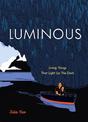 Luminous: Living Things The Light Up The Dark