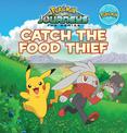 Catch the Food Thief (PokeMon Journeys: Deluxe Storybook)