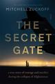 The Secret Gate: a true story of courage and sacrifice during the collapse of Afghanistan