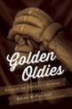 Golden Oldies: Stories of Hockey's Heroes