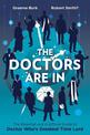 The Doctors Are In: The Essential and Unofficial Guide to Doctor Who's Greatest Time Lord
