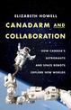 Canadarm And Collaboration: How Canada's Astronauts and Space Robots Explore New Worlds