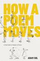 How a Poem Moves: A Field Guide for Readers Afraid of Poetry