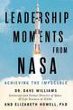 Leadership Moments From NASA: Achieving the Impossible
