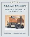 Clean Sweep! Frank Zamboni's Ice Machine: Great Ideas Series