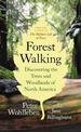 Forest Walking: Discovering the Trees and Woodlands of North America: Discovering the Trees and Woodlands of North America