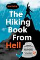 The Hiking Book From Hell: My Reluctant Attempt to Learn to Love Nature