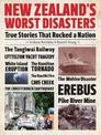 New Zealand's Worst Disasters: True stories that rocked a nation
