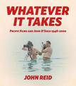 Whatever it Takes: Pacific Films and John O'Shea 1948-2000