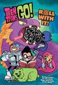 Teen Titans Go! Roll With It Book 1
