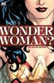 Wonder Woman: Who Is Wonder Woman The Deluxe Edition