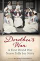Dorothea's War: A First World War Nurse Tells Her Story