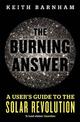 The Burning Answer: A User's Guide to the Solar Revolution