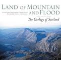 Land of Mountain and Flood: The Geology and Landforms of Scotland