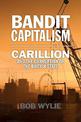 Bandit Capitalism: Carillion and the Corruption of the British State