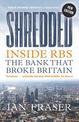 Shredded: Inside RBS, The Bank That Broke Britain