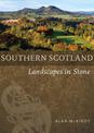 Southern Scotland: Landscapes in Stone