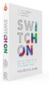 Switch On: Unleash Your Creativity and Thrive with the New Science & Spirit of Breakthrough