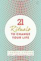 21 Rituals to Change Your Life: Daily Practices to Bring Greater Inner Peace and Happiness