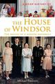 A Brief History of the House of Windsor: The Making of a Modern Monarchy