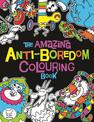 The Amazing Anti-Boredom Colouring Book