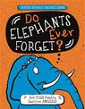 Do Elephants Ever Forget?: And Other Puzzling Questions Answered