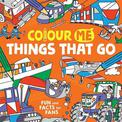 Colour Me: Things That Go: Fun and Facts for Fans