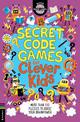 Secret Code Games for Clever Kids (R): More than 100 secret agent and spy puzzles to boost your brainpower
