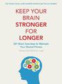 Keep Your Brain Stronger For Longer: 201 brain exercises to maintain your mental fitness