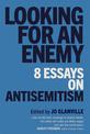 Looking for an Enemy: 8 Essays on Antisemitism
