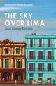 The Sky Over Lima: 'A beautifully written novel' - Andre Aciman, author of Call Me By Your Name