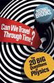 Can We Travel Through Time?: The 20 Big Questions in Physics