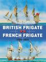 British Frigate vs French Frigate: 1793-1814