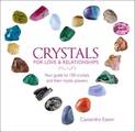 Crystals for Love and Relationships: Your Guide to 100 Crystals and Their Mystic Powers