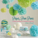 Paper Pom Poms: Creative Projects & Ideas to Decorate Your Life