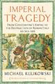 Imperial Tragedy: From Constantine's Empire to the Destruction of Roman Italy AD 363-568