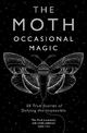 The Moth: Occasional Magic: 50 True Stories of Defying the Impossible